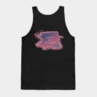 Simple But Significant Tank Top